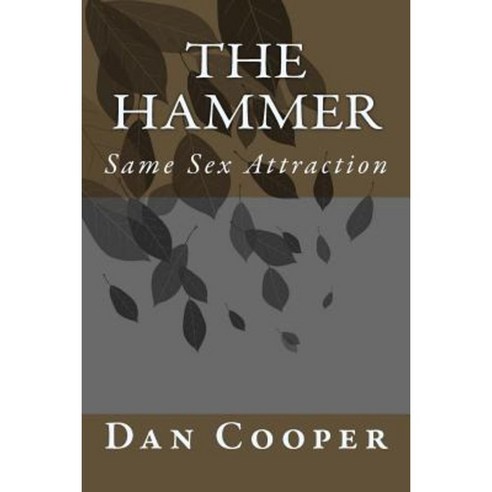 The Hammer: Same Sex Attraction (Second Edition) Paperback, Createspace Independent Publishing Platform