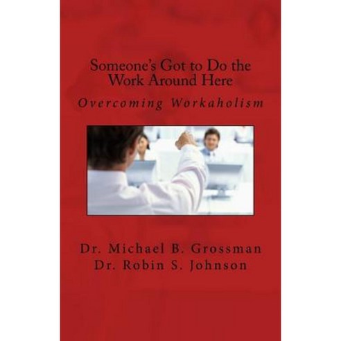 Someone''s Got to Do the Work Around Here Paperback, Createspace Independent Publishing Platform