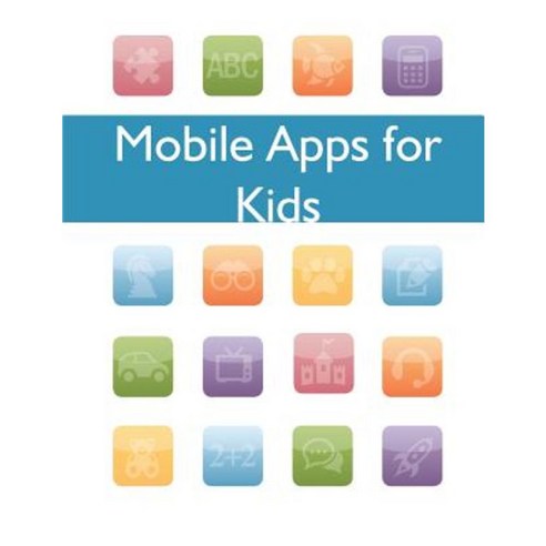 Mobile Apps for Kids Paperback, Createspace Independent Publishing Platform