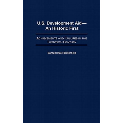 U.S. Development Aid--An Historic First: Achievements and Failures in ...