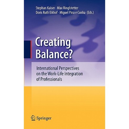 Creating Balance?: International Perspectives on the Work-Life Integration of Professionals Hardcover, Springer