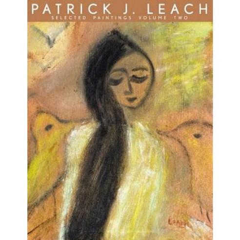 Patrick J. Leach Selected Paintings Volume Two Paperback, Createspace Independent Publishing Platform