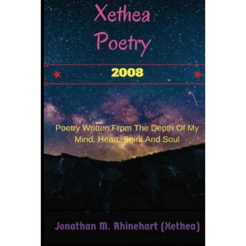 Xethea Poetry -2008: Xethea Poetry -2008 Paperback, Createspace Independent Publishing Platform