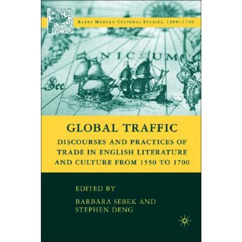 Global Traffic: Discourses and Practices of Trade in English Literature and Culture from 1550 to 1700 Hardcover, Palgrave MacMillan