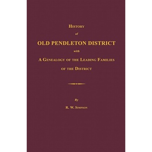 History of Old Pendleton District [South Carolina]; With a Genealogy of the Leading Families of the District Paperback, Janaway Publishing, Inc.
