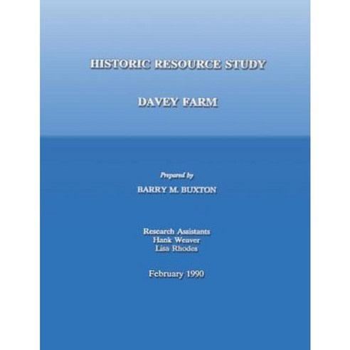 Historic Resource Study; Davey Farm Paperback, Createspace Independent Publishing Platform