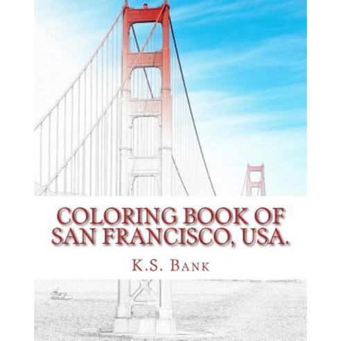 Coloring Book of San Francisco USA. Paperback, Createspace Independent Publishing Platform