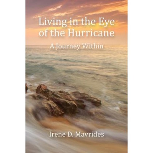 Living in the Eye of the Hurricane: A Journey Within Paperback, Createspace Independent Publishing Platform