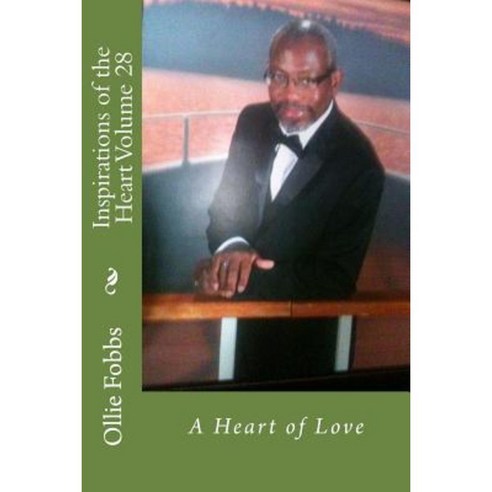Inspirations of the Heart Volume 28: A Heart of Love Paperback, Createspace Independent Publishing Platform