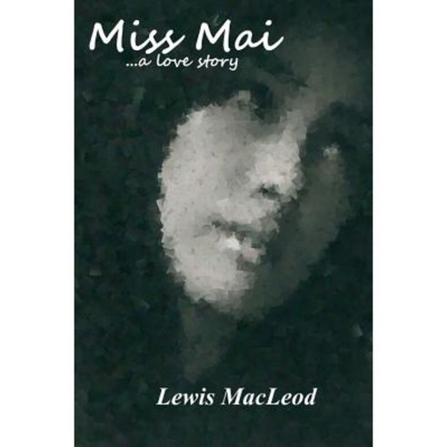 Miss Mai: ...a Love Story Paperback, Createspace Independent Publishing Platform