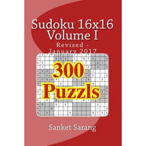 Sudoku 16x16: Volume I Paperback, Createspace Independent Publishing Platform