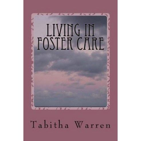 Living in Foster Care Paperback, Createspace Independent Publishing Platform