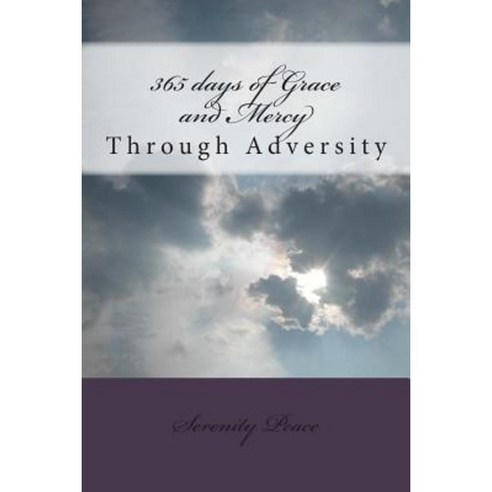 365 Days of Grace and Mercy: Through Adversity Paperback, Createspace Independent Publishing Platform