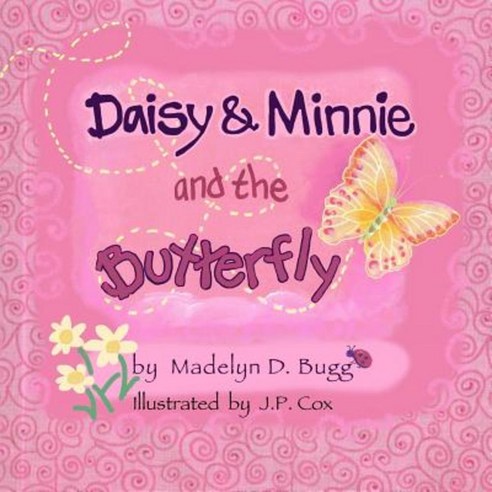 Daisy & Minnie and the Butterfly: Daisy & Minnie and the Butterfly Paperback, Createspace Independent Publishing Platform