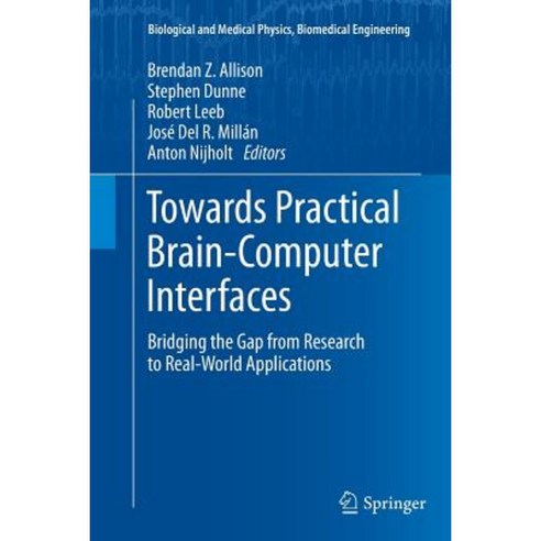 Towards Practical Brain-Computer Interfaces: Bridging the Gap from Research to Real-World Applications Paperback, Springer