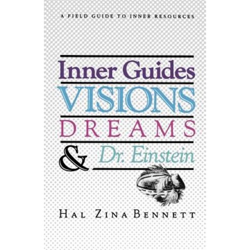 Inner Guides Visions Dreams and Dr. Einstein: A Field Guide to Inner Resources. Paperback, Createspace Independent Publishing Platform