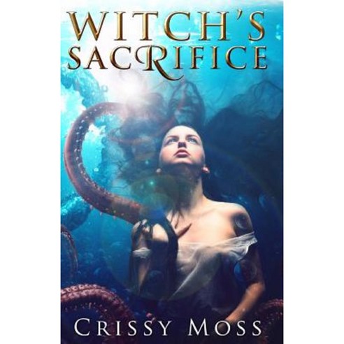 Witch''s Sacrifice: Witch''s Trilogy Book 1 Paperback, Createspace Independent Publishing Platform