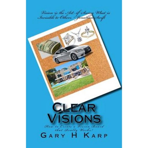 Clear Visions: How to Create a Vision Board That Really Works! Paperback, Createspace Independent Publishing Platform