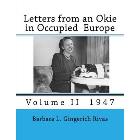 Letters from an Okie in Occupied Europe: Volume II 1947 Paperback, Createspace Independent Publishing Platform