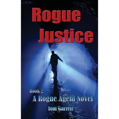 Rogue Justice: A Rogue Agent Novel Book 2 Paperback, Createspace Independent Publishing Platform
