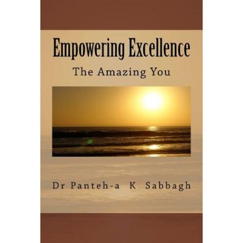 Empowering Excellence the Amazing You Paperback, Createspace Independent Publishing Platform