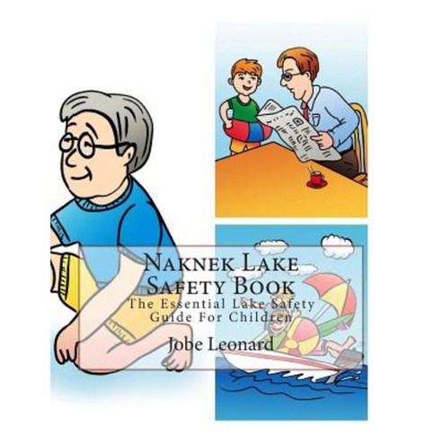Naknek Lake Safety Book: The Essential Lake Safety Guide for Children Paperback, Createspace Independent Publishing Platform