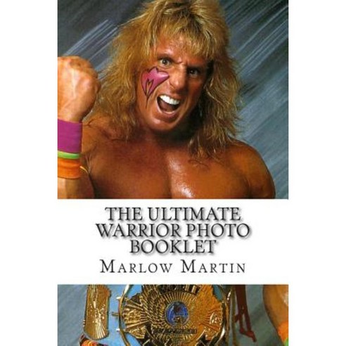 The Ultimate Warrior Photo Booklet: The Life and Memory of the Ultimate Warrior Paperback, Createspace Independent Publishing Platform
