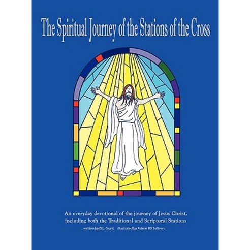 The Spiritual Journey of the Stations of the Cross: An Everyday Devotional of the Journey of Jesus Christ Paperback, iUniverse