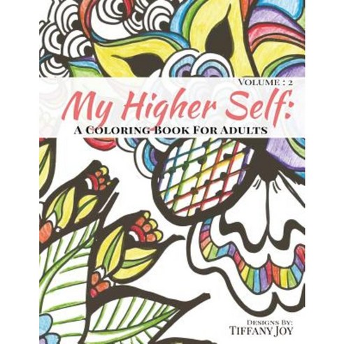 My Higher Self: Volume 2: A Coloring Book for Adults Paperback, Createspace Independent Publishing Platform
