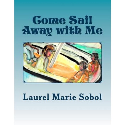 Come Sail Away with Me Paperback, Createspace Independent Publishing Platform