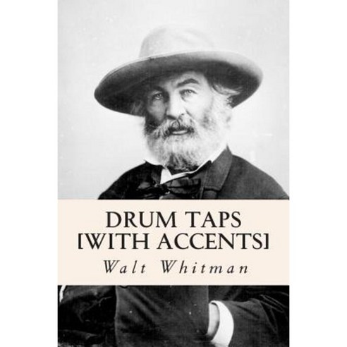 Drum Taps [With Accents] Paperback, Createspace Independent Publishing Platform