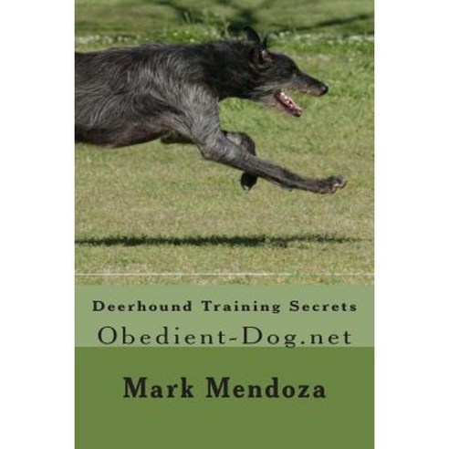 Deerhound Training Secrets: Obedient-Dog.Net Paperback, Createspace Independent Publishing Platform