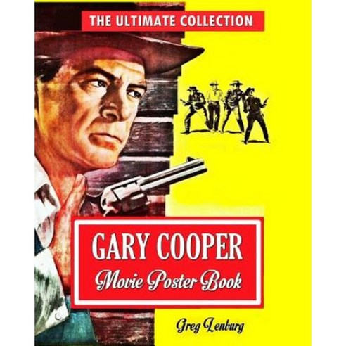 Gary Cooper Movie Poster Book: The Ultimate Collection Paperback, Createspace Independent Publishing Platform