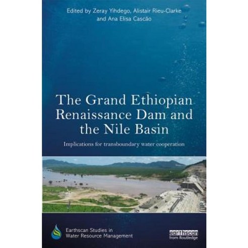 The Grand Ethiopian Renaissance Dam and the Nile Basin: Implications for Transboundary Water Cooperation Hardcover, Routledge