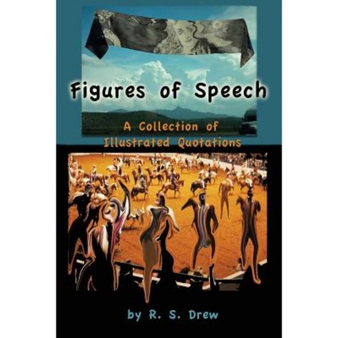 Figures of Speech: A Collection of Illustrated Quotations Paperback, Createspace Independent Publishing Platform