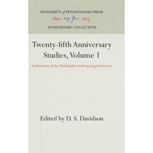 Twenty-Fifth Anniversary Studies Volume 1: Publications of the Philadelphia Anthropological Society Hardcover, University of Pennsylvania Press