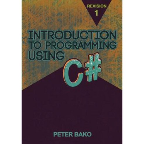 Introduction to Programming Using C# Paperback, Createspace Independent ...