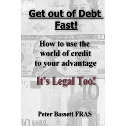 Get Out of Debt Fast: It''s Legal Too! B&w Version Paperback, Createspace Independent Publishing Platform