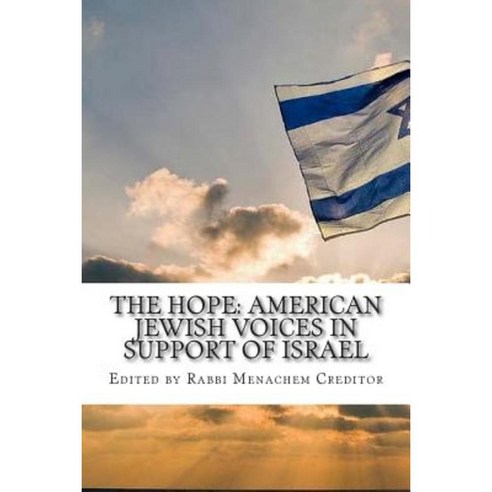 The Hope: American Jewish Voices in Support of Israel Paperback, Createspace Independent Publishing Platform