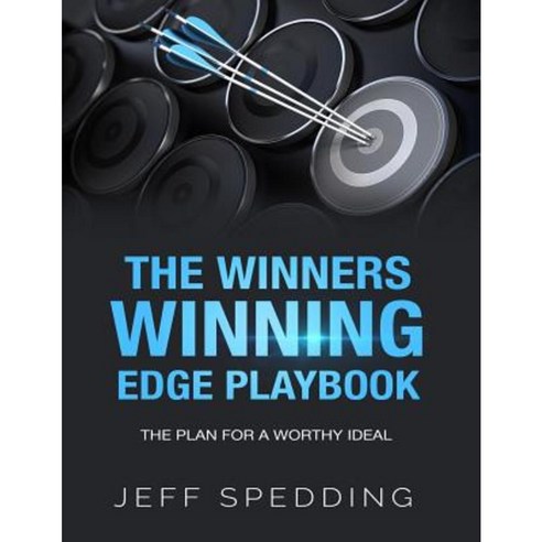 The Winners Winning Edge Playbook: The Plan for a Worthy Ideal Paperback, Createspace Independent Publishing Platform