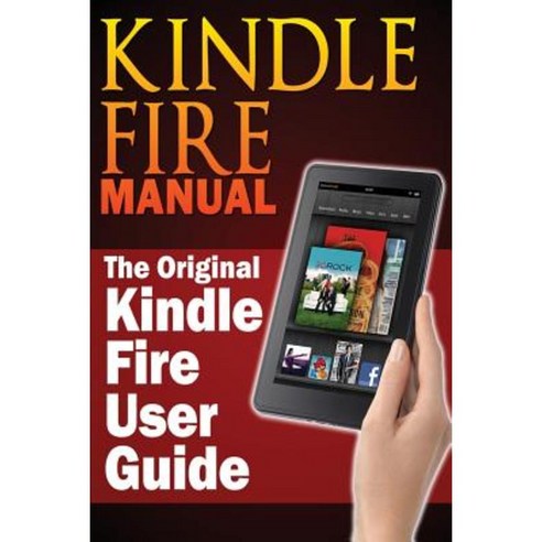 Kindle Fire Manual: The Original Kindle Fire User Guide Paperback ...