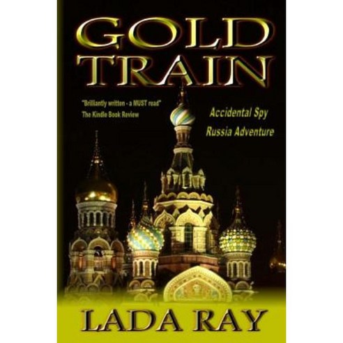 Gold Train: (Accidental Spy Russia Adventure) Paperback, Createspace Independent Publishing Platform