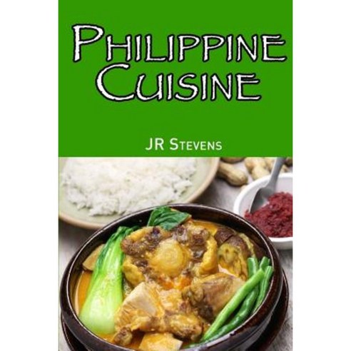 Philippine Cuisine Paperback, Createspace Independent Publishing Platform