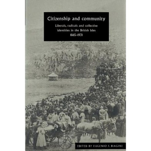 Citizenship and Community:"Liberals Radicals and Collective Identities in the British Isles 1..., Cambridge University Press