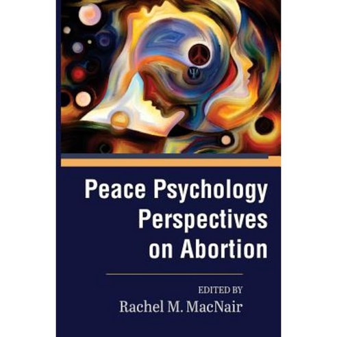 Peace Psychology Perspectives on Abortion Paperback, Createspace Independent Publishing Platform