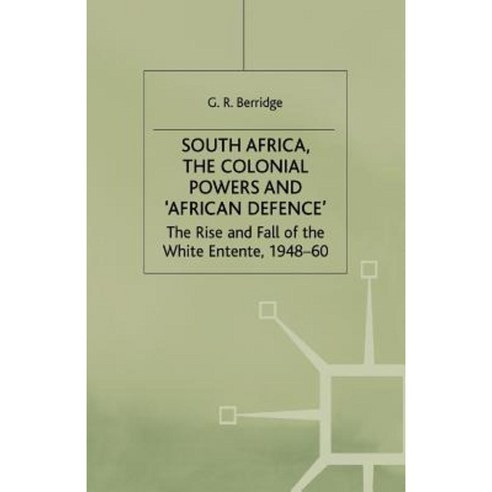 South Africa the Colonial Powers and ''African Defence'': The Rise and Fall of the White Entente 1948-60 Paperback, Palgrave MacMillan