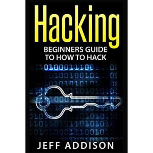 Hacking: Beginners Guide to How to Hack Paperback, Createspace Independent Publishing Platform