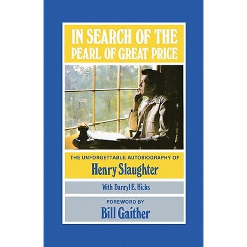 In Search of the Pearl of Great Price: The Unforgettable Autobiography of Henry Slaughter Paperback, Createspace Independent Publishing Platform