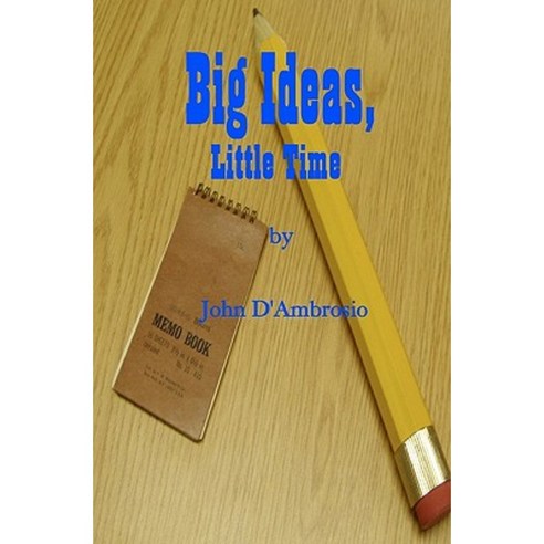 Big Ideas Little Time Paperback, Createspace Independent Publishing Platform