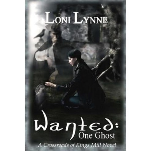 Wanted: One Ghost: A Crossroads of Kings Mill Novel Paperback, Createspace Independent Publishing Platform
